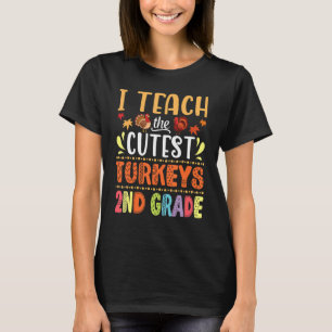 I Teach The Cutest Turkeys 2nd Grade Teacher Thank T-Shirt