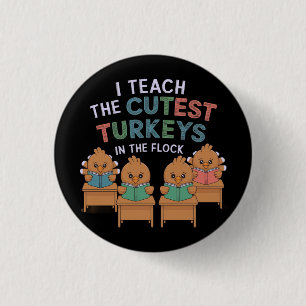 I Teach the Cutest Turkeys in the Flock 3 Cm Round Badge