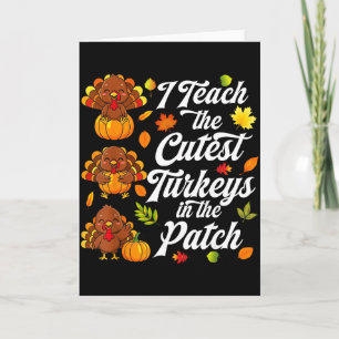 I Teach The Cutest Turkeys In The Patch Card