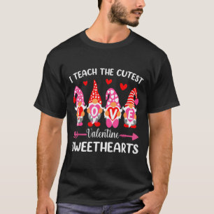 I Teach The Cutest Valentine Sweethearts Teacher L T-Shirt