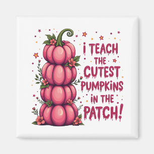 I Teach the Cuttest Pumpkin in the Patch Cancer Magnet