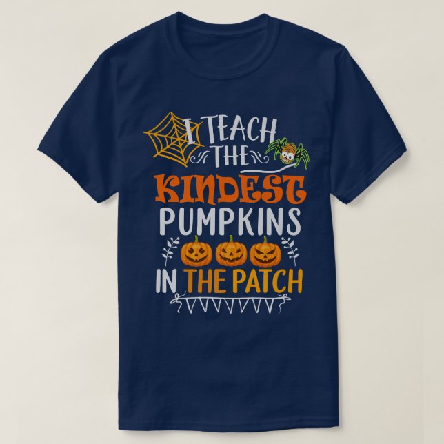 I Teach The Kindest Pumpkins In The Patch Teacher  T-Shirt (Design Front)