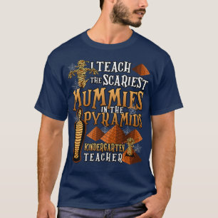 I Teach The Scariest Mummies Halloween Kindergarte T-Shirt