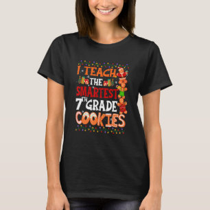 I Teach The Smartest Cookies 7th Grade Teacher Chr T-Shirt