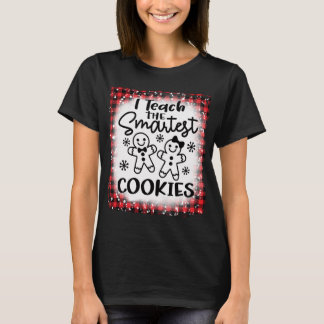 I Teach The Smartest Cookies Gingerbread Teacher C T-Shirt