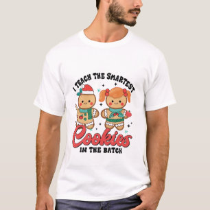 I Teach The Smartest Cookies In The Batch Funny   T-Shirt