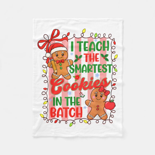 I Teach The Smartest Cookies In The Batch Teacher  Fleece Blanket (Front)