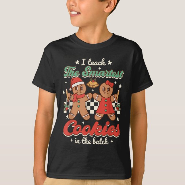 I Teach The Smartest Cookies In The Batch Teacher  T-Shirt (Front)