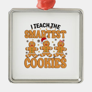 I Teach The Smartest Cookies Metal Ornament