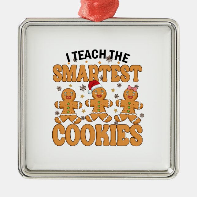 I Teach The Smartest Cookies Metal Ornament (Front)