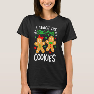 I Teach The Smartest Cookies  Teacher Xmas Gingerb T-Shirt
