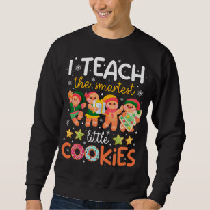 I Teach The Smartest Little Cookies Teacher Christ Sweatshirt