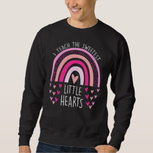 I Teach The Sweetest Hearts Rainbow Teacher Valent Sweatshirt