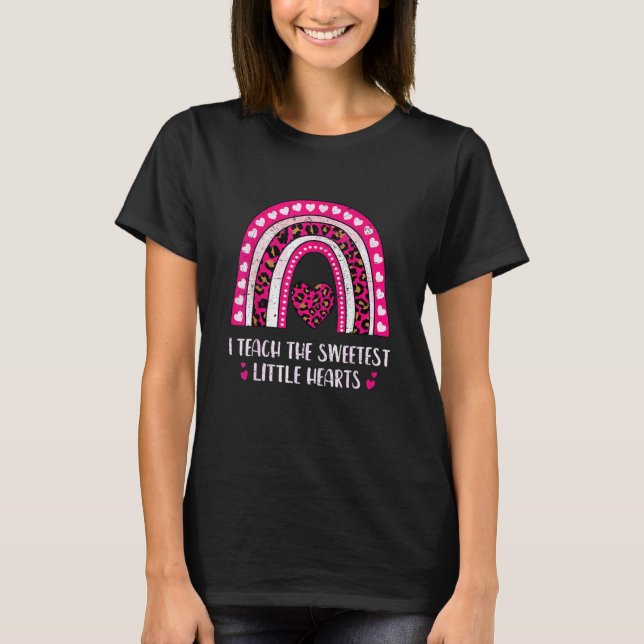 I Teach The Sweetest Hearts Rainbow Teacher Valent T-Shirt (Front)