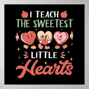 I Teach The Sweetest Little Heart Poster