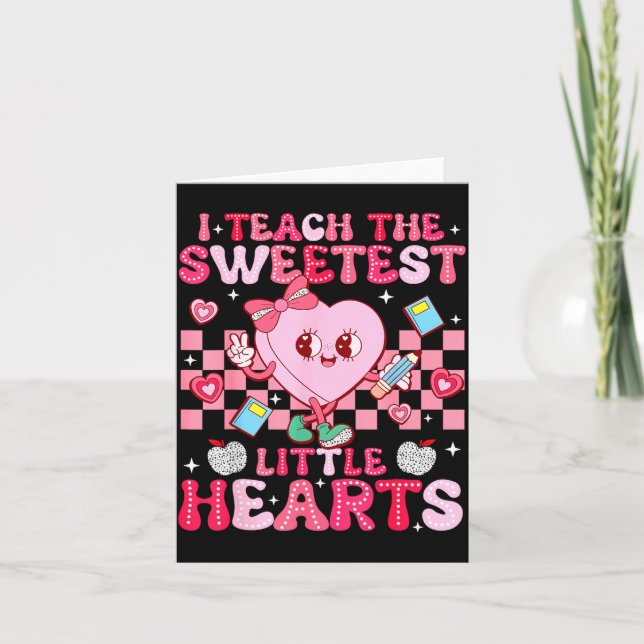 I Teach The Sweetest Little Heart Teacher Valentin Card (Front)