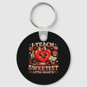 I Teach The Sweetest Little Hearts Valentine Teach Key Ring