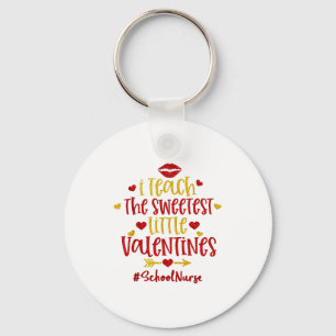 I Teach The Sweetest Little Valentines School Nurs Key Ring