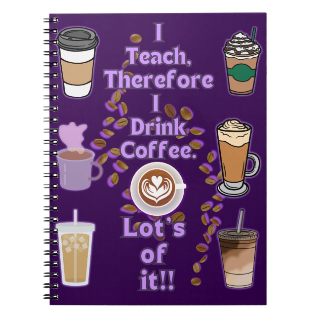 I teach therefore i drink coffee notebook (Front)