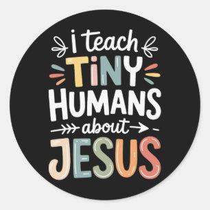 I Teach Tiny Humans About Jesus _1 Classic Round Sticker
