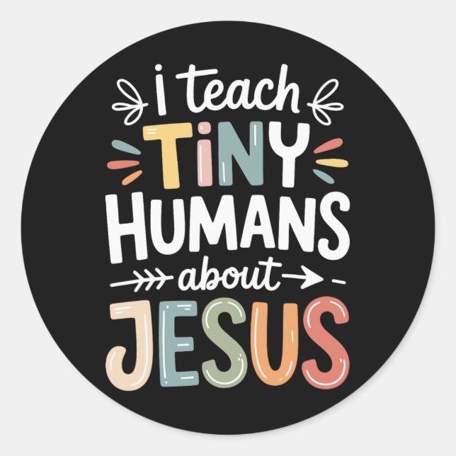 I Teach Tiny Humans About Jesus _1  Classic Round Sticker (Front)