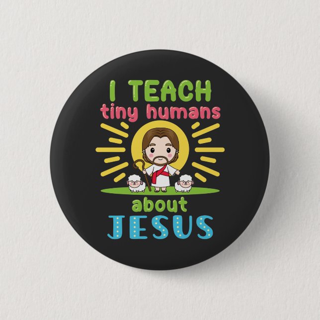 I Teach Tiny Humans About Jesus Christian Teacher 6 Cm Round Badge (Front)