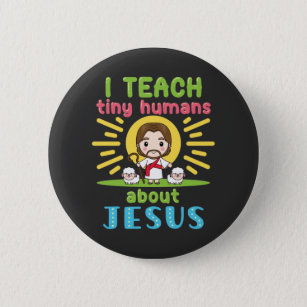 I Teach Tiny Humans About Jesus Christian Teacher 6 Cm Round Badge