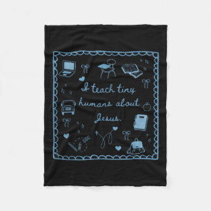 I Teach Tiny Humans About Jesus Christian Teacher  Fleece Blanket