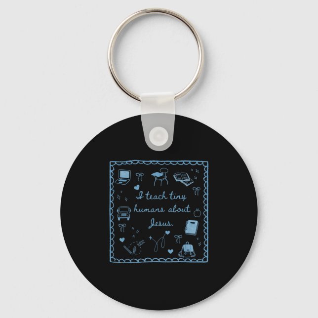 I Teach Tiny Humans About Jesus Christian Teacher  Key Ring (Front)