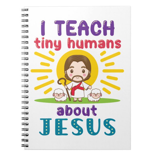 I Teach Tiny Humans About Jesus Sunday School Notebook (Front)