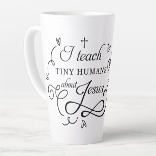 I Teach Tiny Humans About Jesus Sunday School Teac Latte Mug