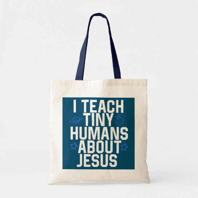 I Teach Tiny Humans About Jesus Sunday School Tote Bag (Front)