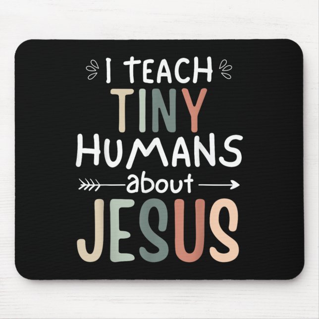 I Teach Tiny Humans About Jesus Teacher Sunday Sch Mouse Pad (Front)