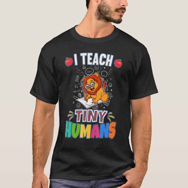 I Teach Tiny Humans Primary Elementary Teacher Cla T-Shirt (Front)