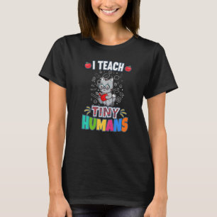 I Teach Tiny Humans Primary Elementary Teacher Cla T-Shirt
