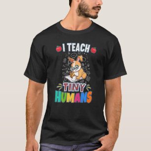 I Teach Tiny Humans Primary Elementary Teacher Cla T-Shirt