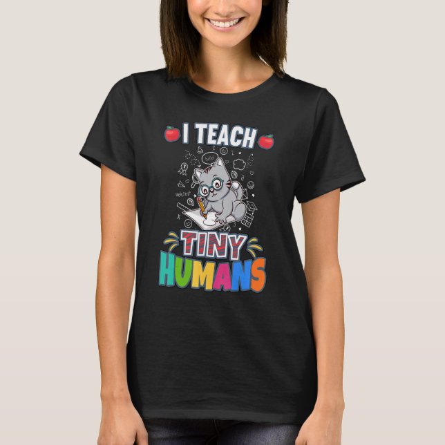 I Teach Tiny Humans Primary Elementary Teacher Cla T-Shirt (Front)