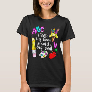 I Teach Tiny Humans Teacher Appreciation Back To S T-Shirt