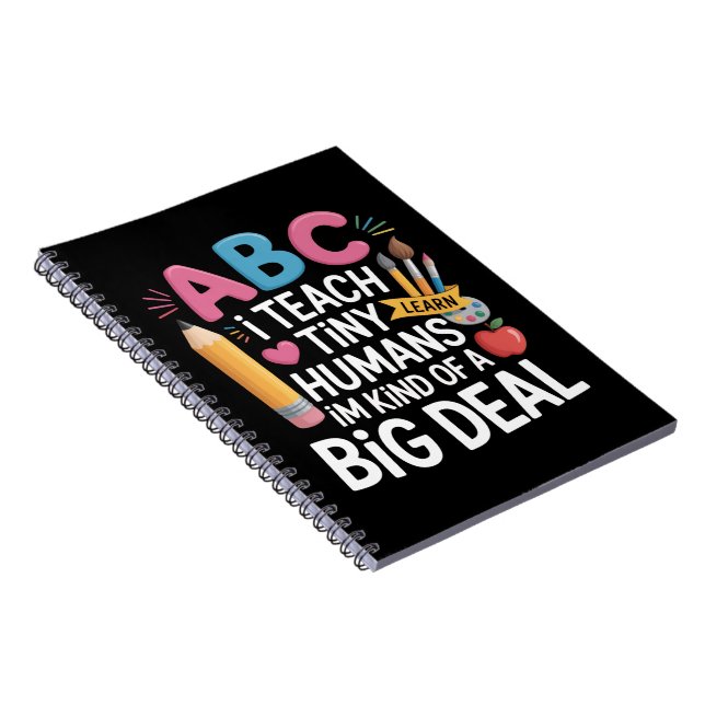 I Teach Tiny Humans Teacher Appreciation School Notebook (Right Side)