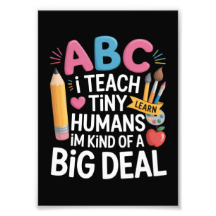 I Teach Tiny Humans Teacher Appreciation School Photo Print