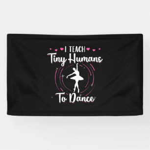 I Teach Tiny Humans To Dance Banner
