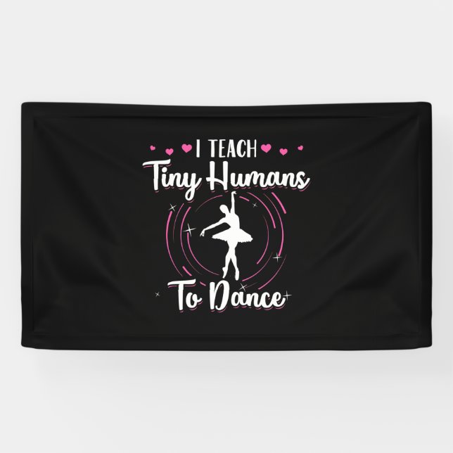 I Teach Tiny Humans To Dance Banner (Horizontal)
