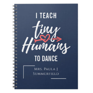 I Teach Tiny Humans To Dance Teacher Personalised Notebook