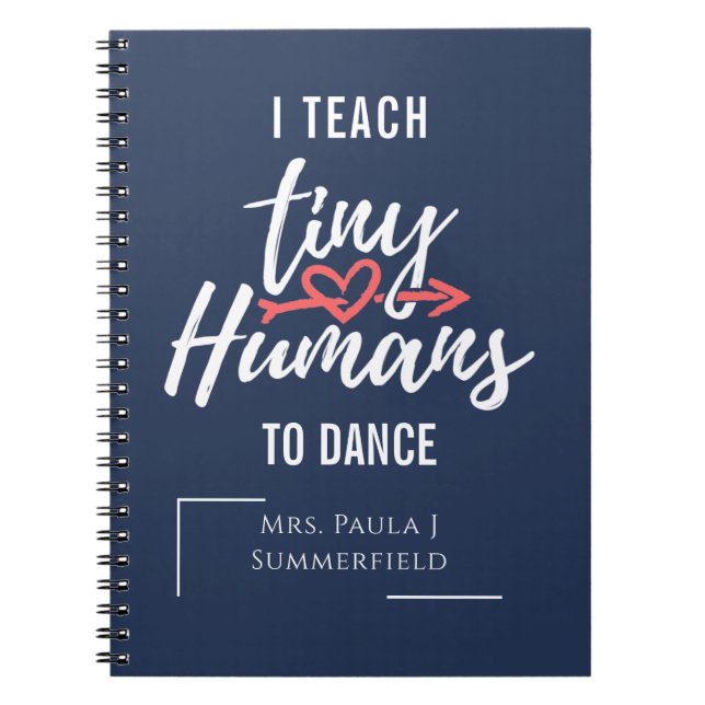 I Teach Tiny Humans To Dance Teacher Personalised Notebook (Front)
