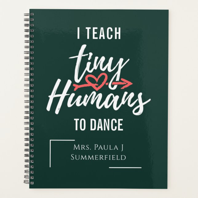 I Teach Tiny Humans To Dance Teacher Personalised Planner (Front)