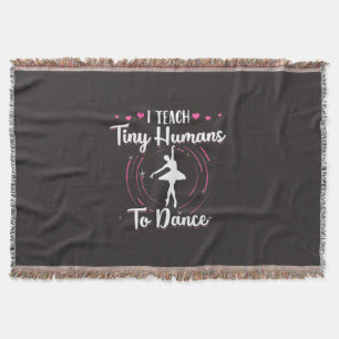 I Teach Tiny Humans To Dance Throw Blanket