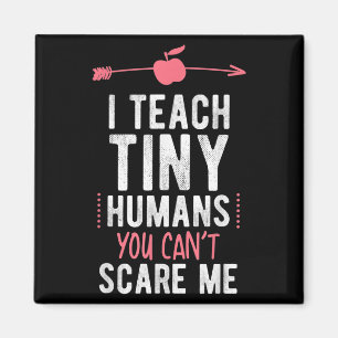I Teach Tiny Humans You Cant E Me Preschool Magnet