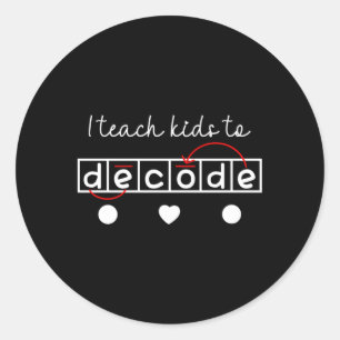 I Teach To Decode Science Of Reading Classic Round Sticker
