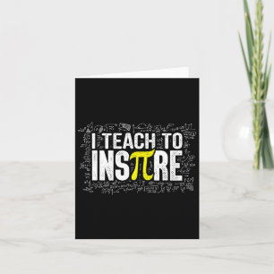 I Teach To Inspire Math Teacher Funny Pi Day 3.14  Card