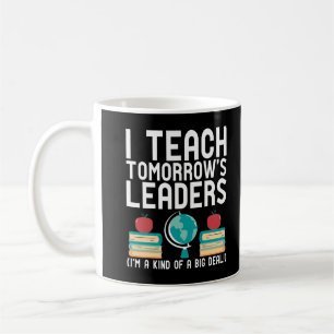 I teach tomorrows Leaders Student School Holiday T Coffee Mug